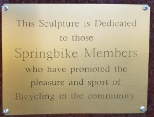 This Sculpture is Dedicated to those Springbike Members who have promoted the pleasure and sport of Bicycling in the community.
